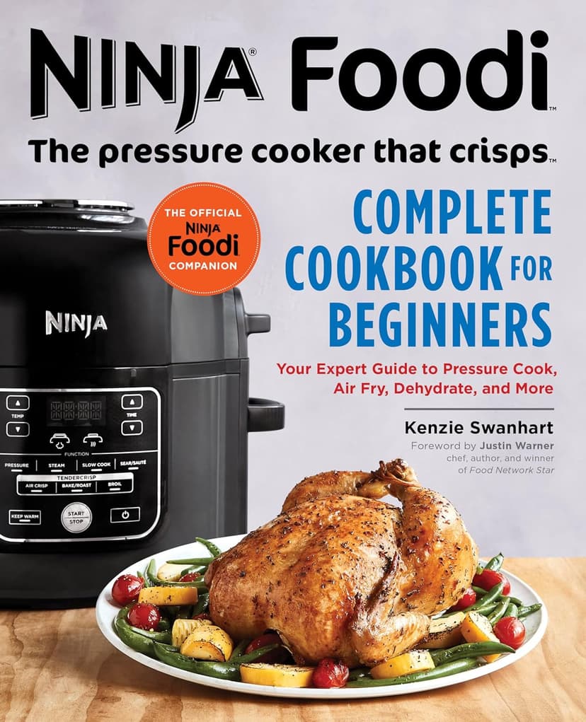 The Official Ninja Foodi: The Pressure Cooker that Crisps: Complete Cookbook for Beginners: Your Expert Guide to Pressure Cook, Air Fry, Dehydrate, and More (Ninja Cookbooks)